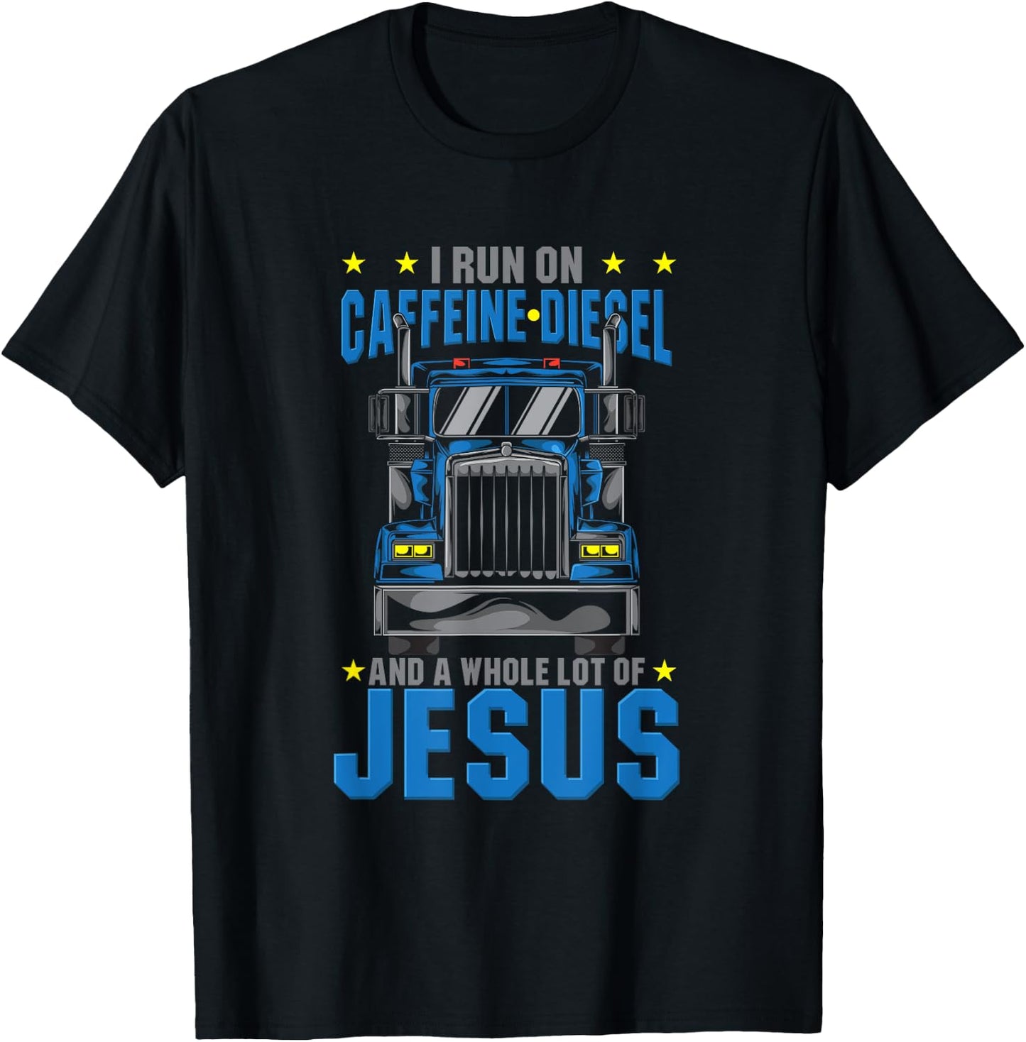I Run On Caffeine Diesel & Jesus Christian Truck Driver OTR T-Shirt - T-Shirt | Black