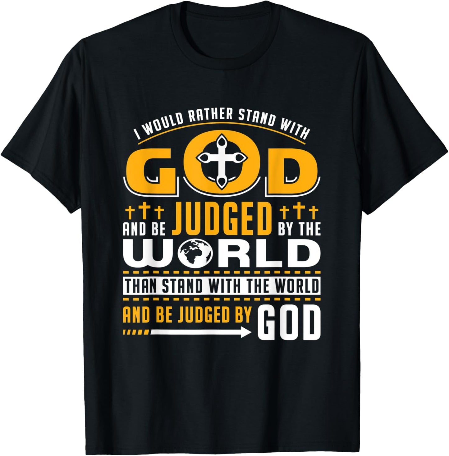 I Would Rather Stand With God And Be Judged By The World T-Shirt - T-Shirt | Black