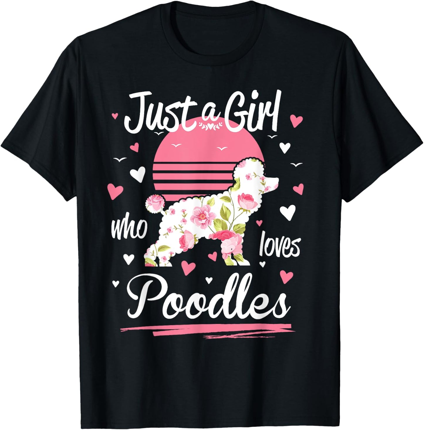 Poodle Design, Just A Girl Who Loves Poodles T-Shirt - T-Shirt | Black
