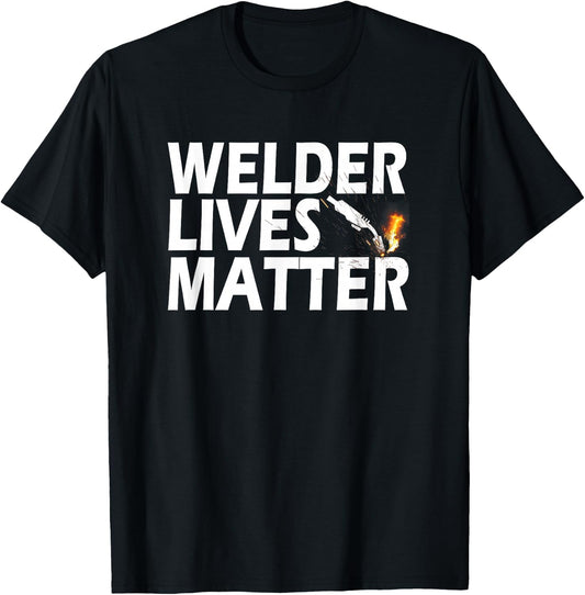 Welder Lives Matter Proud Welder Dad Mom Husband T-Shirt - T-Shirt | Black