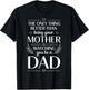 Only Thing Better Than Being Your Mom is Watching You Be Dad T-Shirt - T-Shirt | Black