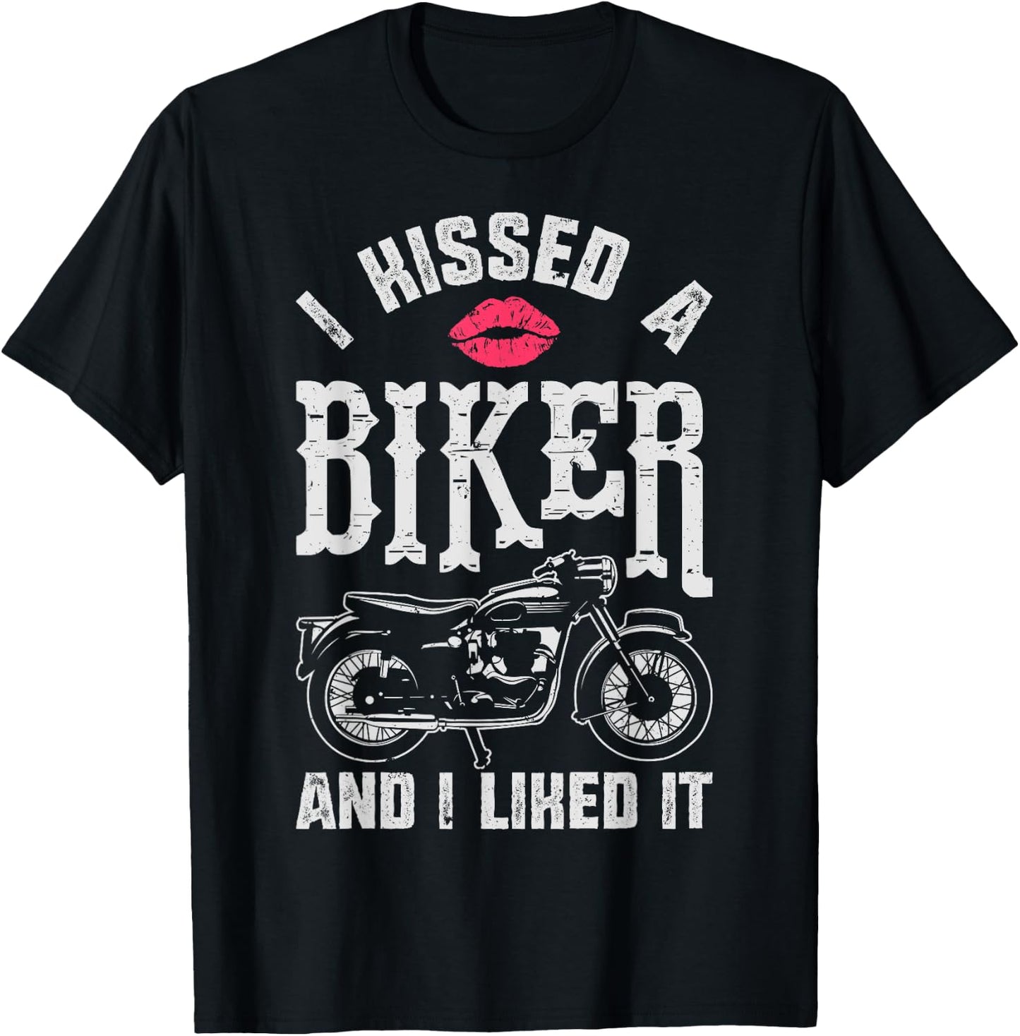I Kissed A Biker And I Liked It Funny Bikers Motorcycling T-Shirt - T-Shirt | Black