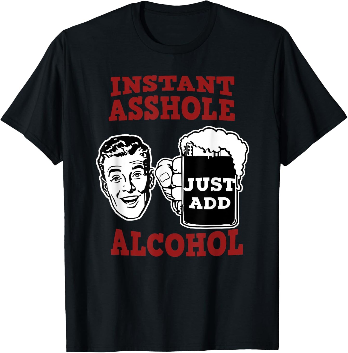 Zany Brainy Beer | Instant Asshole | Just Add Alcohol T-Shirt - T-Shirt | Black