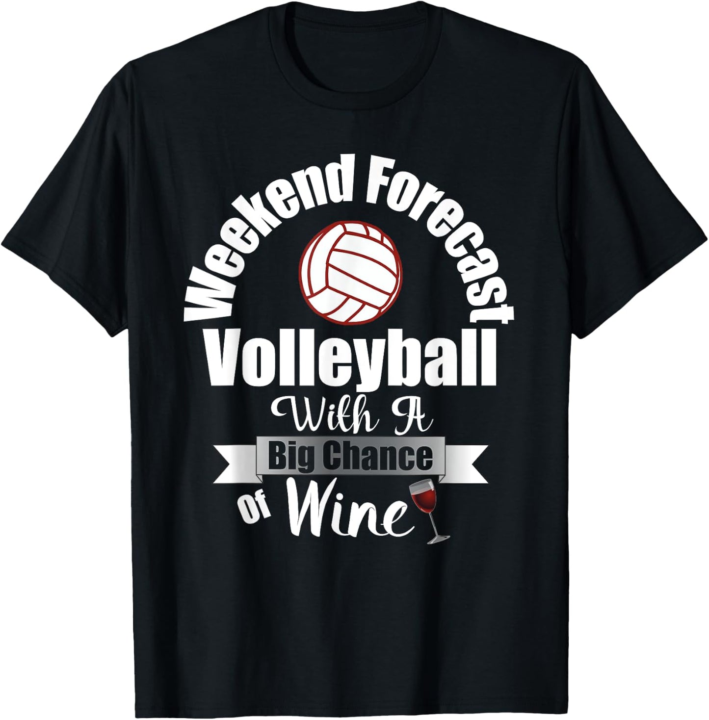 Weekend Forecast Volleyball With A Big Chance of Wine Shirt T-Shirt - T-Shirt | Black
