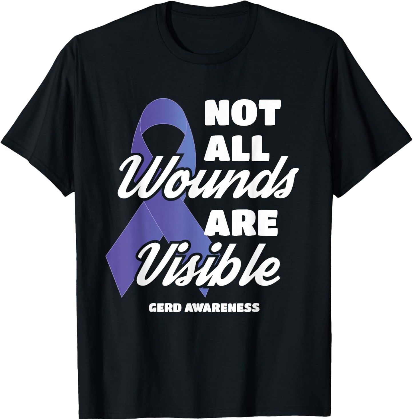 GERD Awareness Not All Wounds Are Visible T-Shirt - T-Shirt | Black