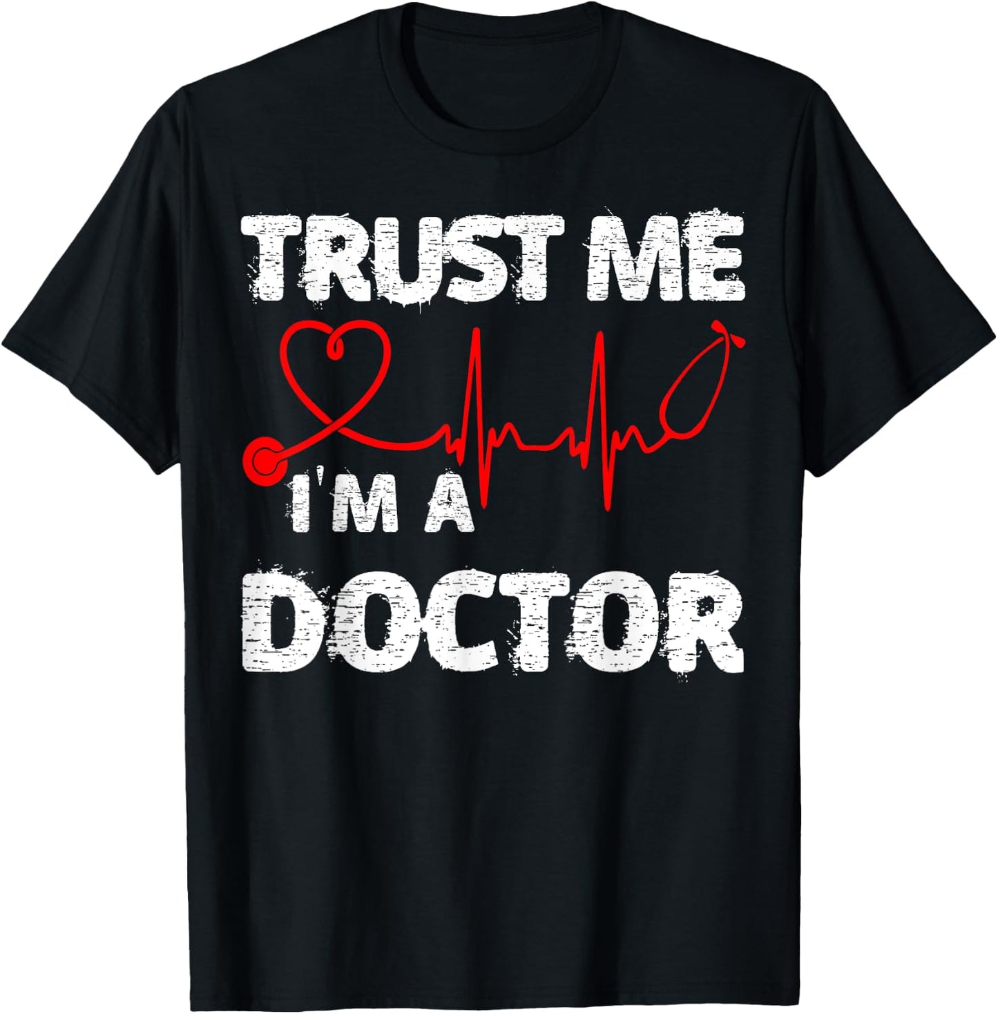 Trust Me I'm A Doctor Shirt Great Medical Day Gift T-Shirt - T-Shirt | Black