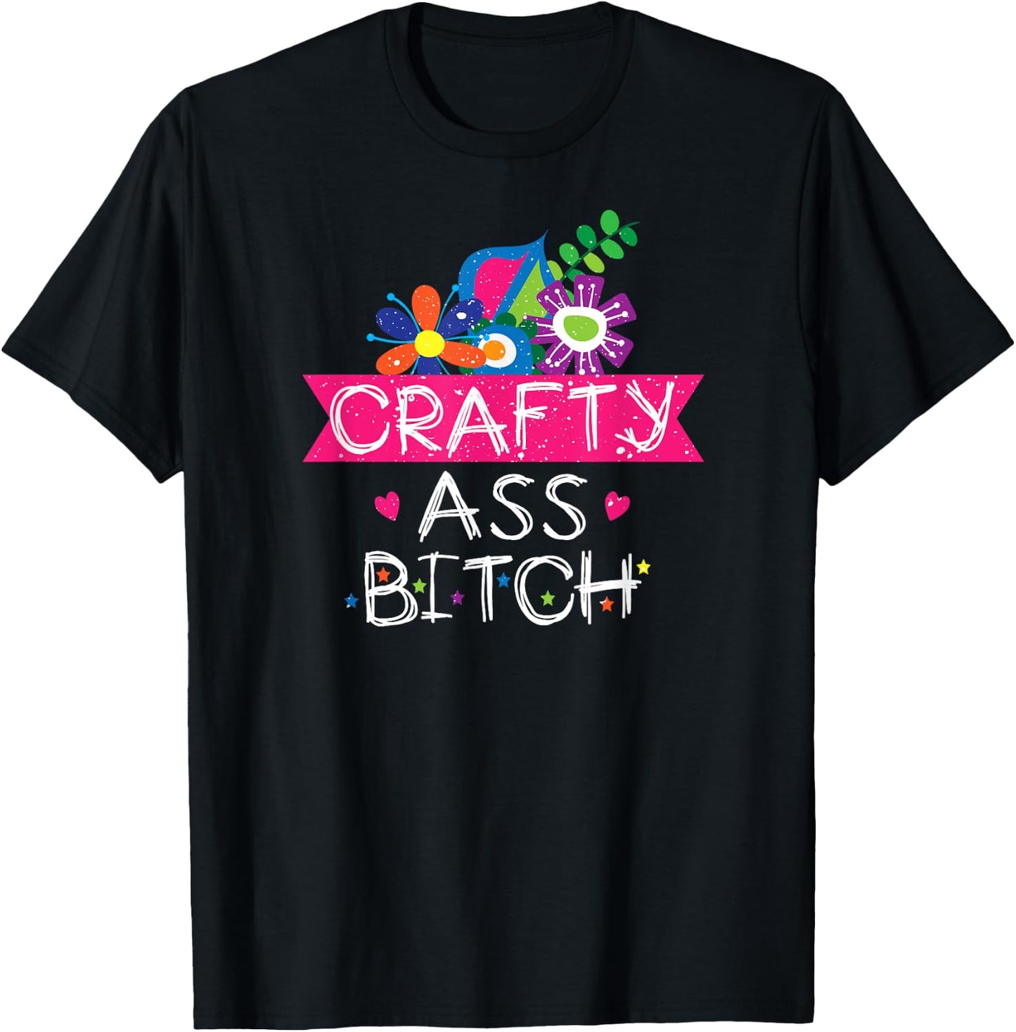 Crafty Ass Bitch Sassy Crafter Funny Floral T-Shirt - T-Shirt | Black