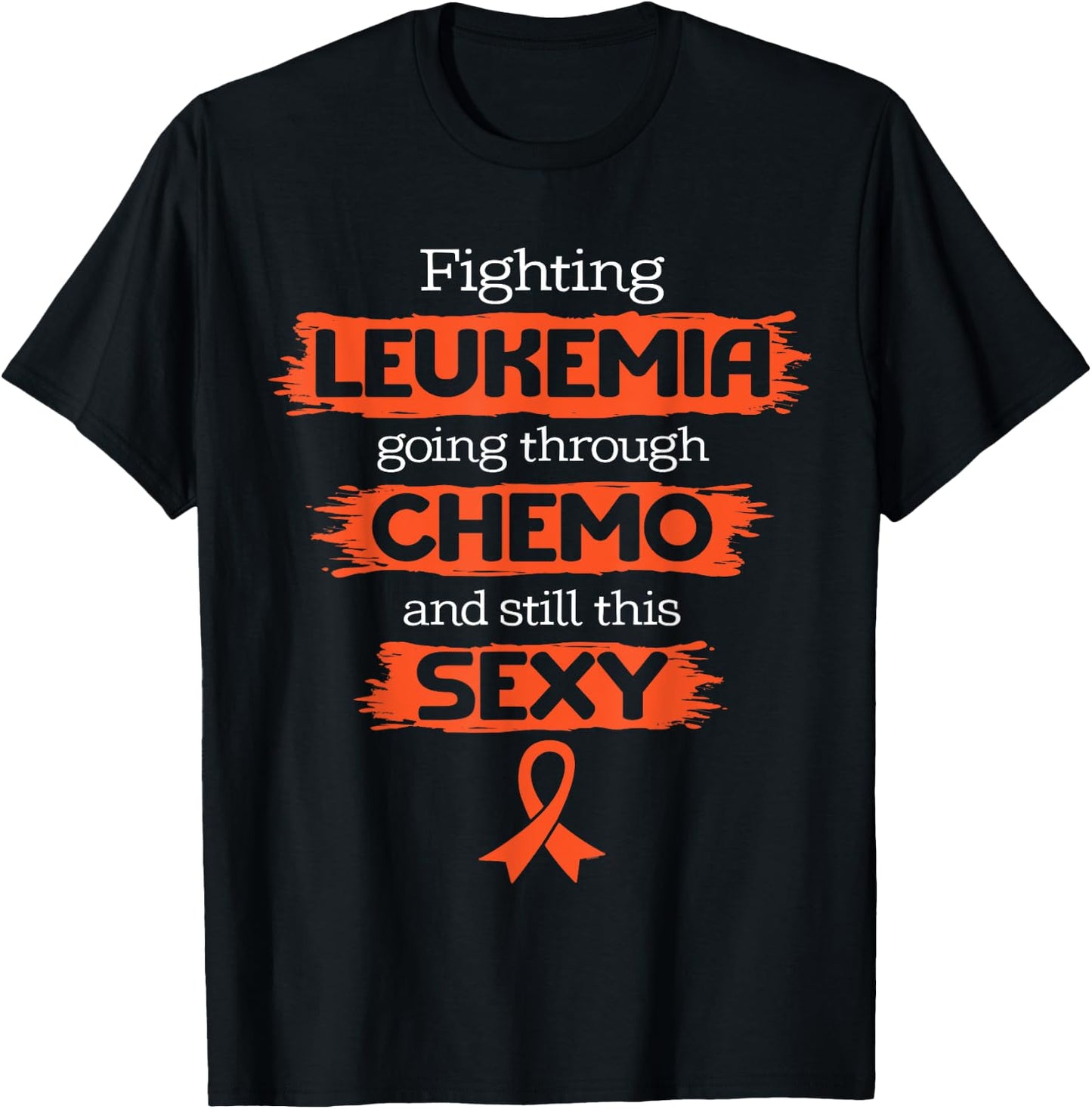 Fighting Leukemia Going Through Chemo Still This Sexy Quote T-Shirt - T-Shirt | Black