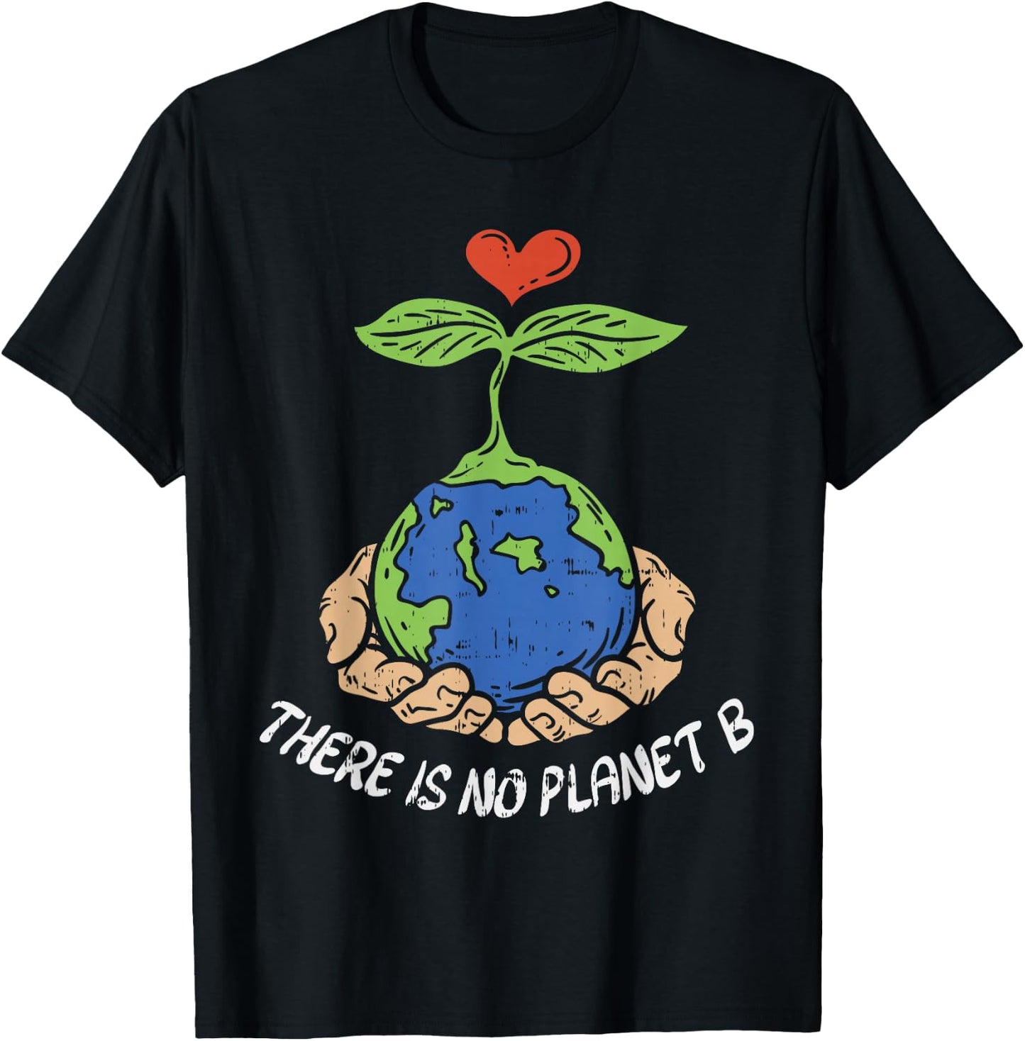 Theres Is No Planet B Shirt Earth Day Eco Plant Hand T-Shirt - T-Shirt | Black