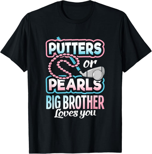 Putters Or Pearls Gender Reveal Big Brother Baby Party Gift T-Shirt - T-Shirt | Black