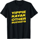 Yippie Kayak Other Buckets T-Shirt - T-Shirt | Black