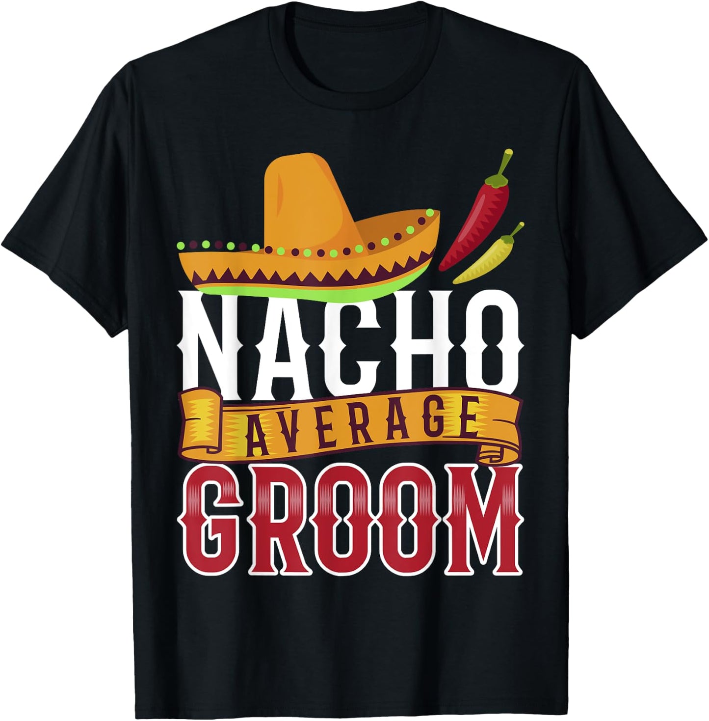 Nacho Average Groom Shirt, Cinco De Mayo Groom T-Shirt - T-Shirt | Black