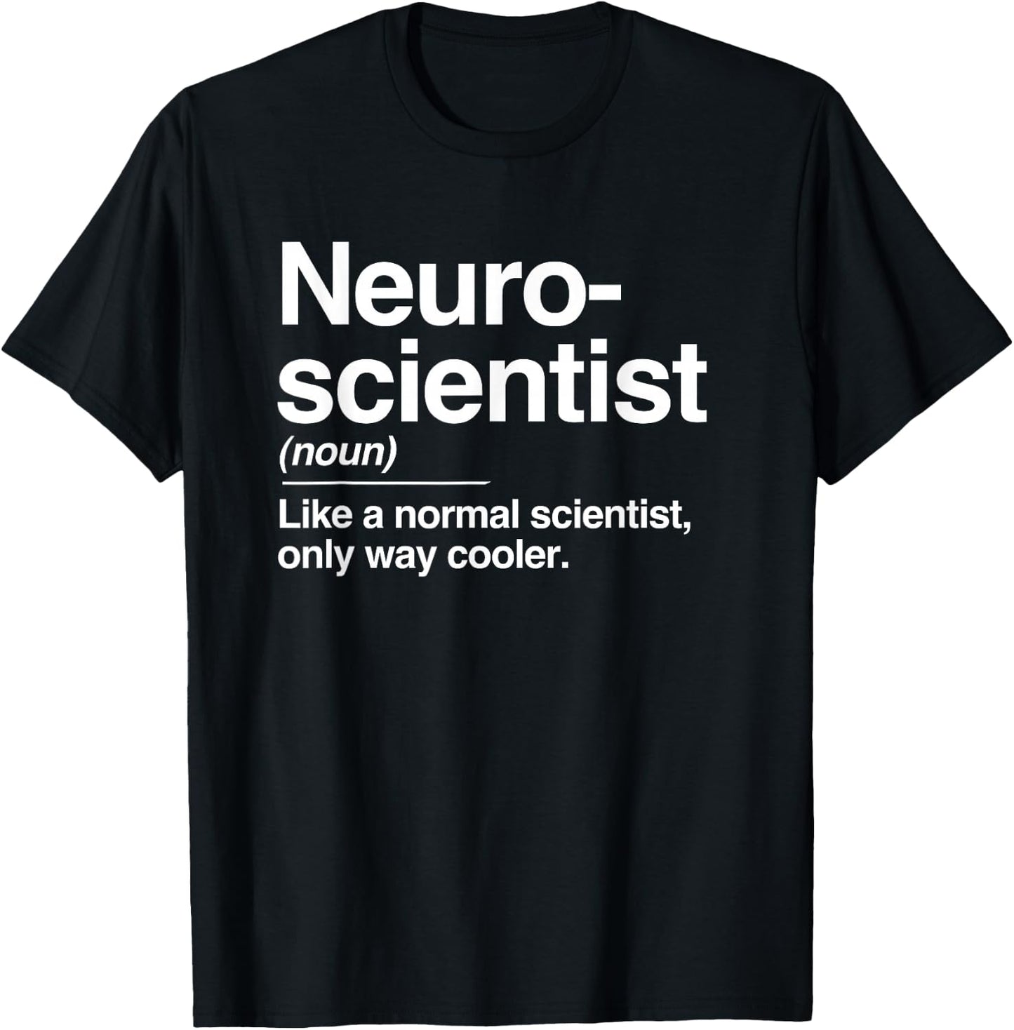 Neuroscientist Definition Normal Only Cooler Scientist Gift T-Shirt - T-Shirt | Black