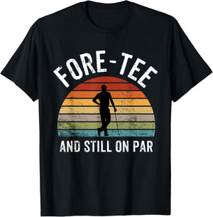 For- and Still on Par Forty 40th Birthday T-Shirt - T-Shirt | Black