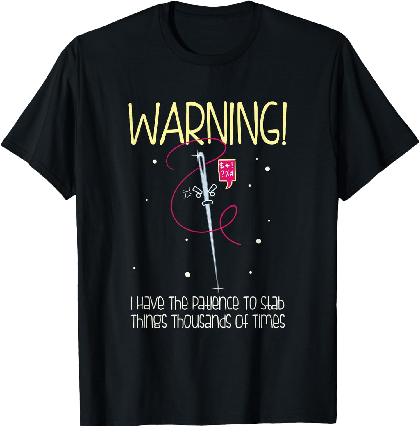 Dancing Dolphin Crafts Adults Black Cotton - WARNING! I Have Patience To Stab Things Thousands Of Times - Humorous Cross-Stitch Design - Short Sleeve - - Small T-Shirt - T-Shirt | Black