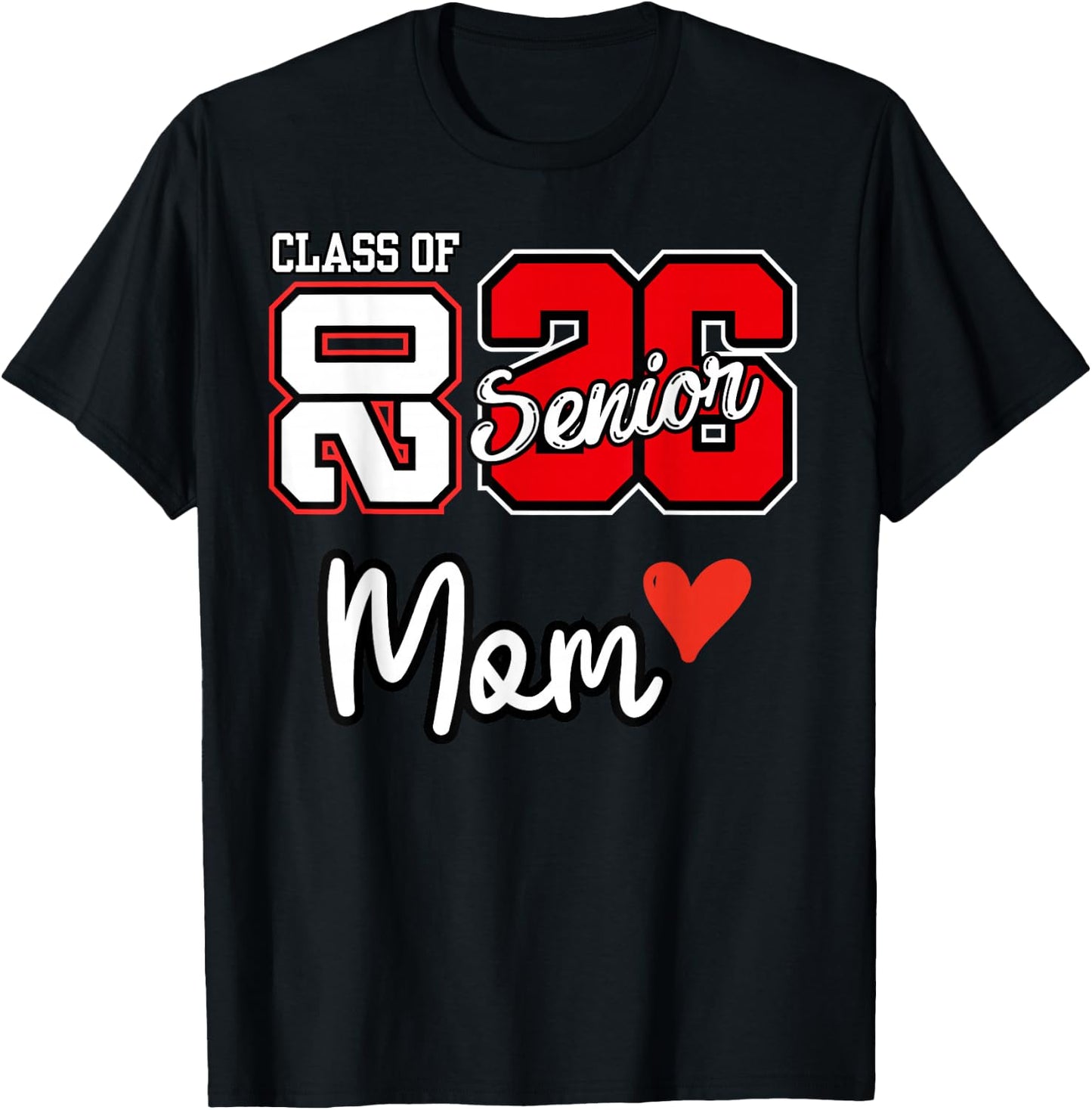 Senior Mom Class of 2026 Proud Mom of Graduate Heart Mom 26 T-Shirt - T-Shirt | Black