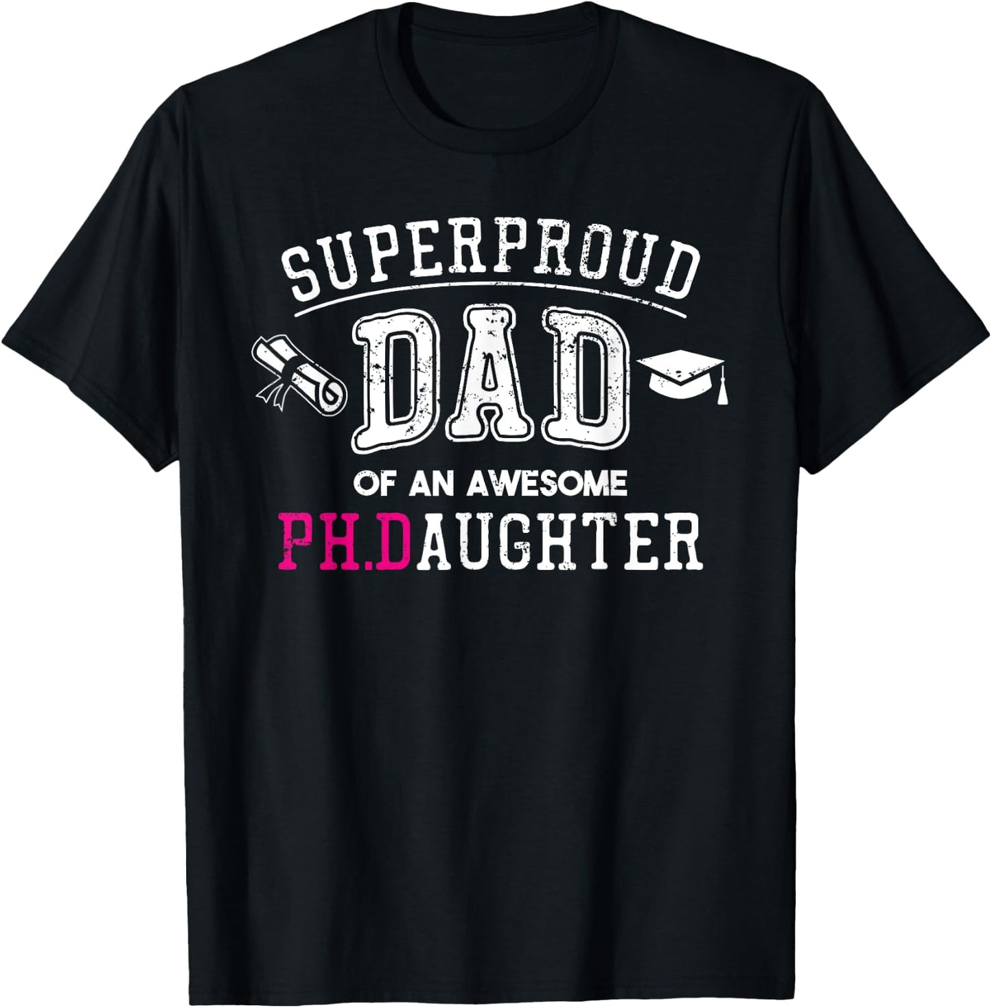 PhD Dad Proud Dad of Phd Graduate Daughter T-Shirt - T-Shirt | Black