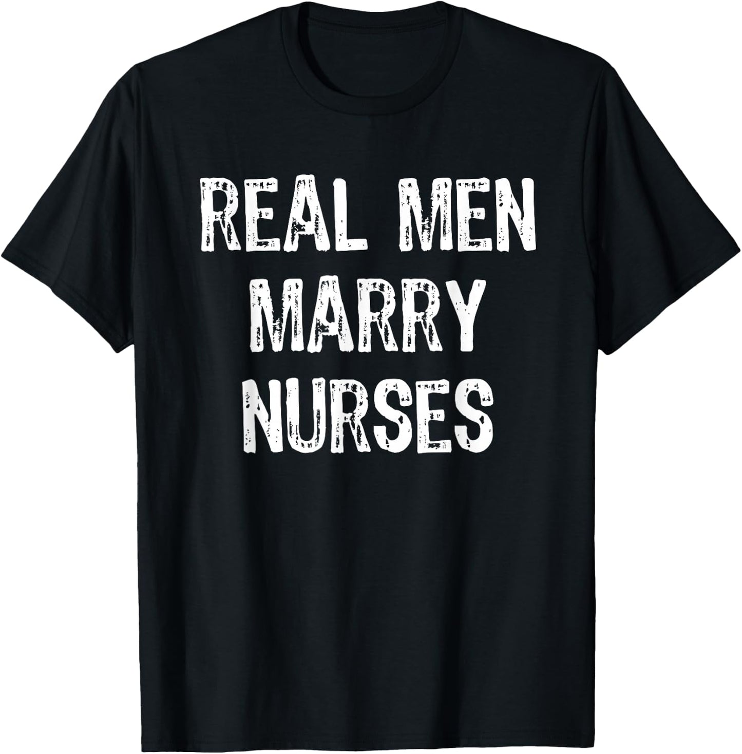 Real Men Marry Nurses Future Husband Gift Christmas T-Shirt - T-Shirt | Black