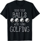 Grab Your Balls Balls We're Going Golfing T-Shirt - T-Shirt | Black