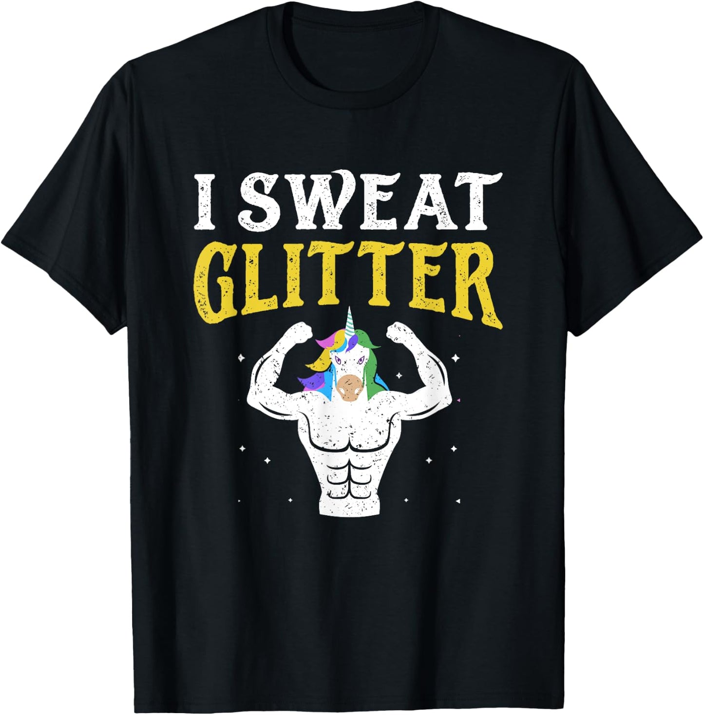 Funny Gym T Shirt, I Sweat Glitter Unicorn Workout Shirt T-Shirt - T-Shirt | Black