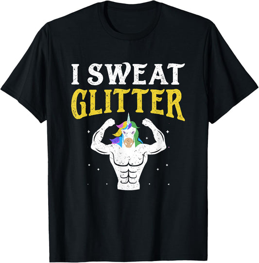Funny Gym T Shirt, I Sweat Glitter Unicorn Workout Shirt T-Shirt - T-Shirt | Black