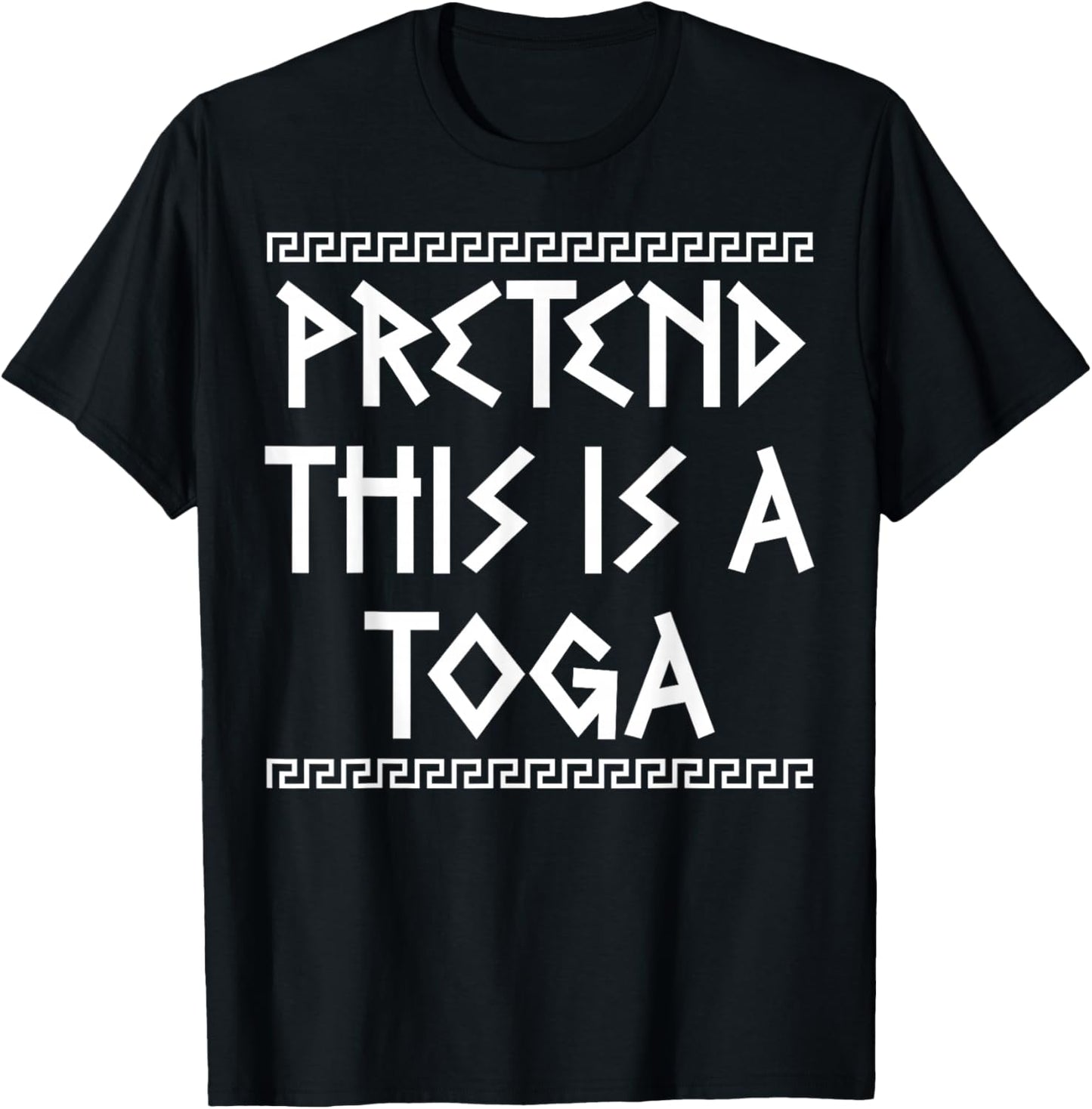 Greek Party Outfit Pretend It's A Toga Greek Costume T-Shirt - T-Shirt | Black