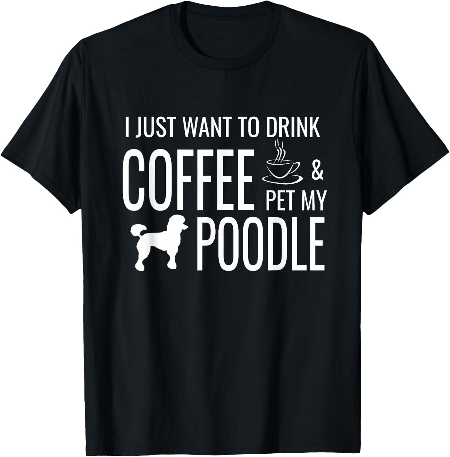 Funny Poodle Coffee Dog Quote For Poodle Lovers T-Shirt - T-Shirt | Black