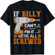 If BILLY Can't Fix it We're All Screwed Fathers Day Gift T-Shirt - T-Shirt | Black