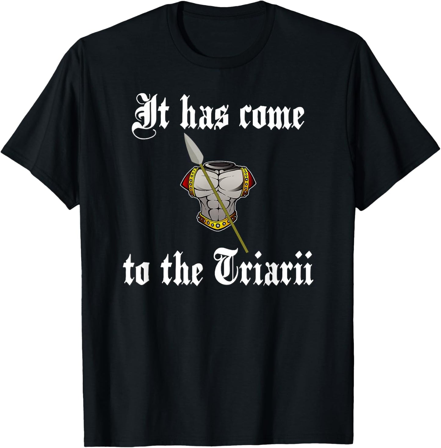 It has come to the Triarii Roman Soldier T-Shirt - T-Shirt | Black