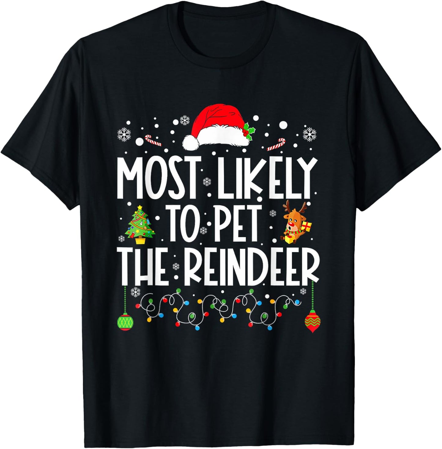 Most Likely To Pet The Reindeer Funny Christmas T-Shirt - T-Shirt | Black