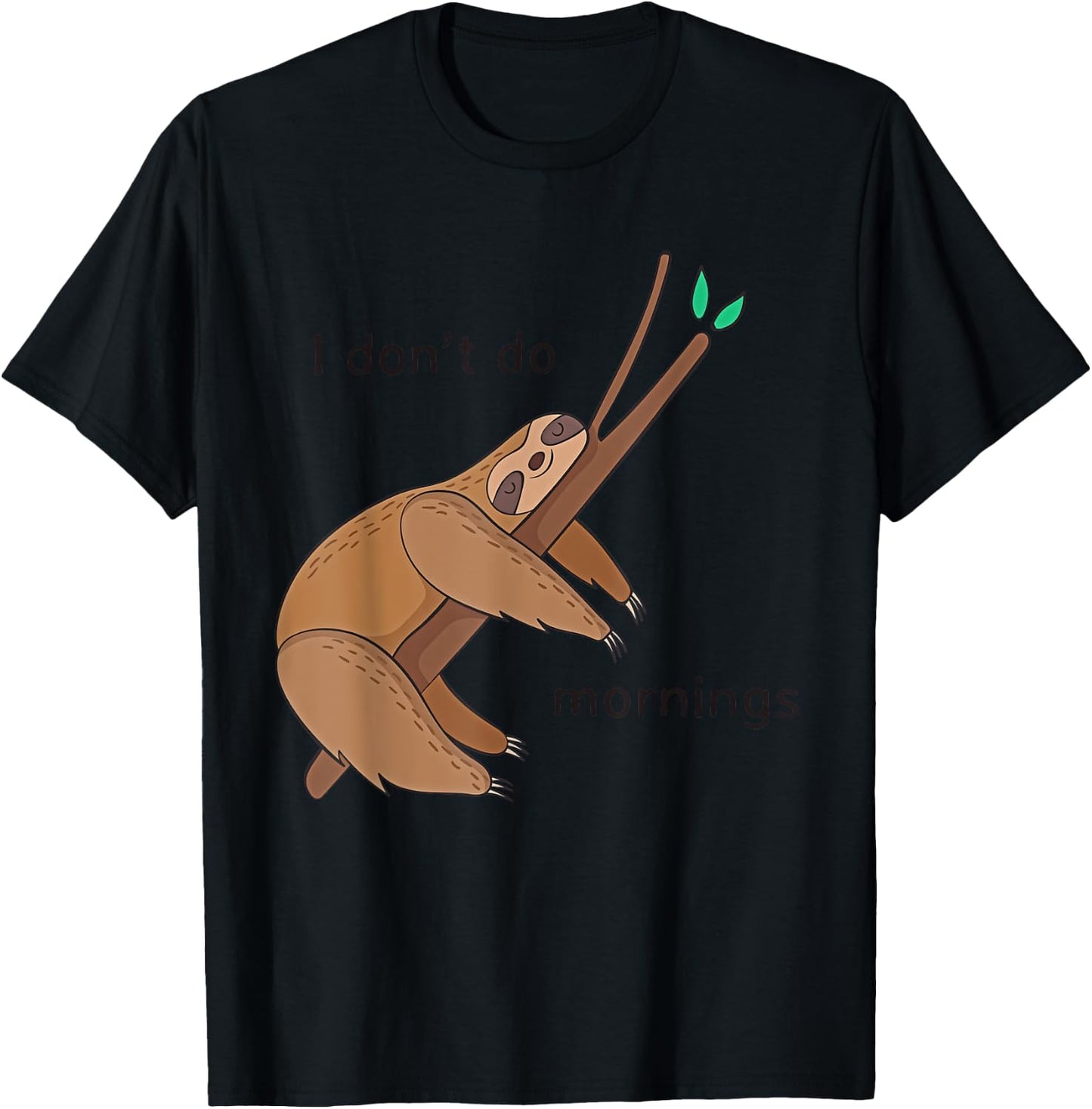 Funny I Don't Do Mornings Sloth Shirt T Shirt T-Shirt - T-Shirt | Black