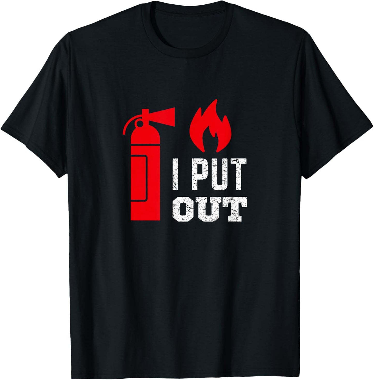 Funny I Put Out Fireman Shirt Fireman Shirts T-Shirt - T-Shirt | Black
