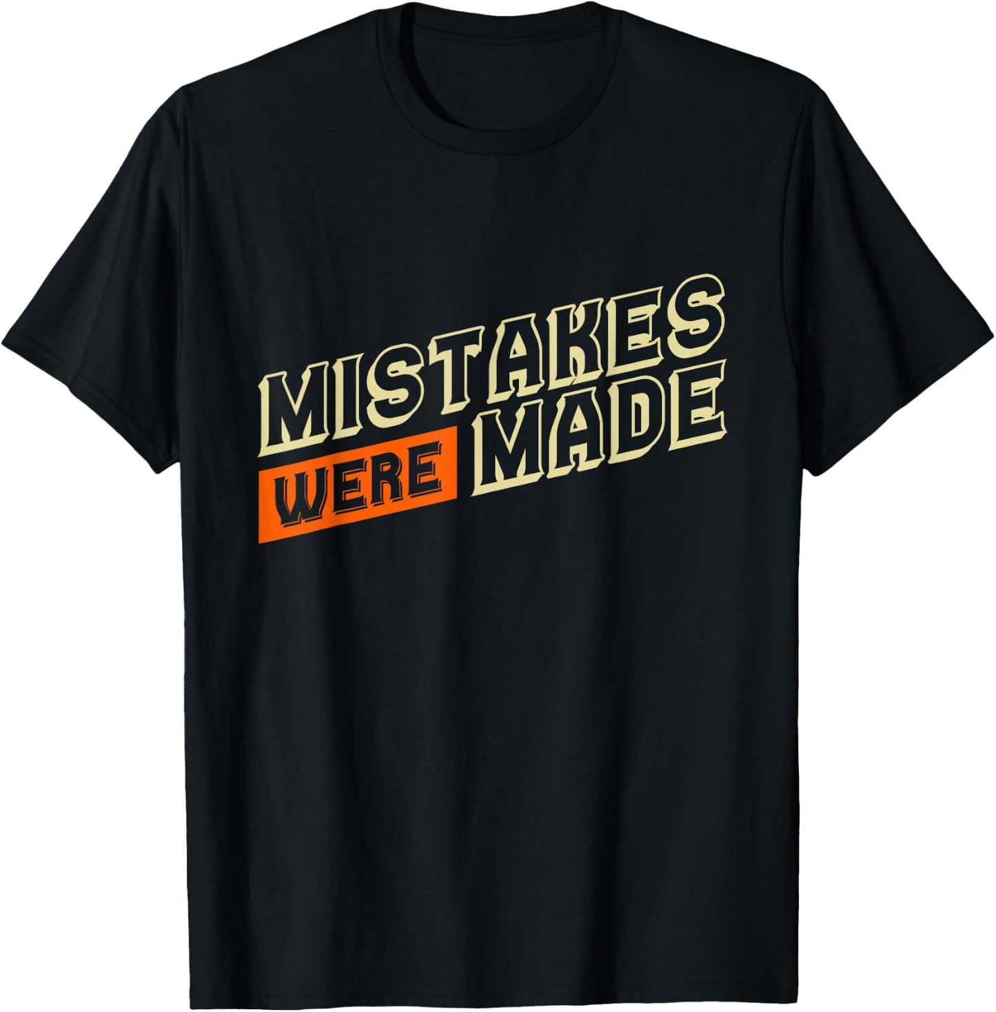 Humorous T Shirts Mistakes Were Made Funny Shirts T-Shirt - T-Shirt | Black