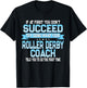 Fun Roller Derby Coach Gift Funny Skating Saying T-Shirt - T-Shirt | Black