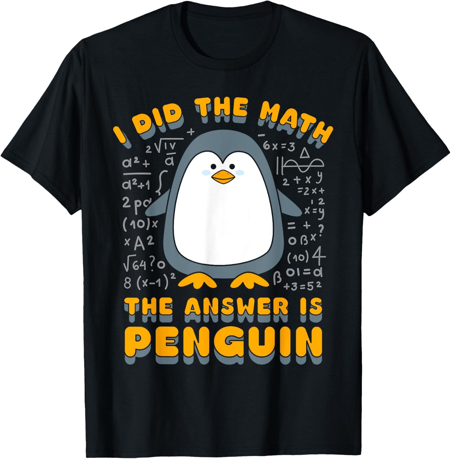 I Did The Math The Answer Is Penguin Funny Student Teacher T-Shirt - T-Shirt | Black