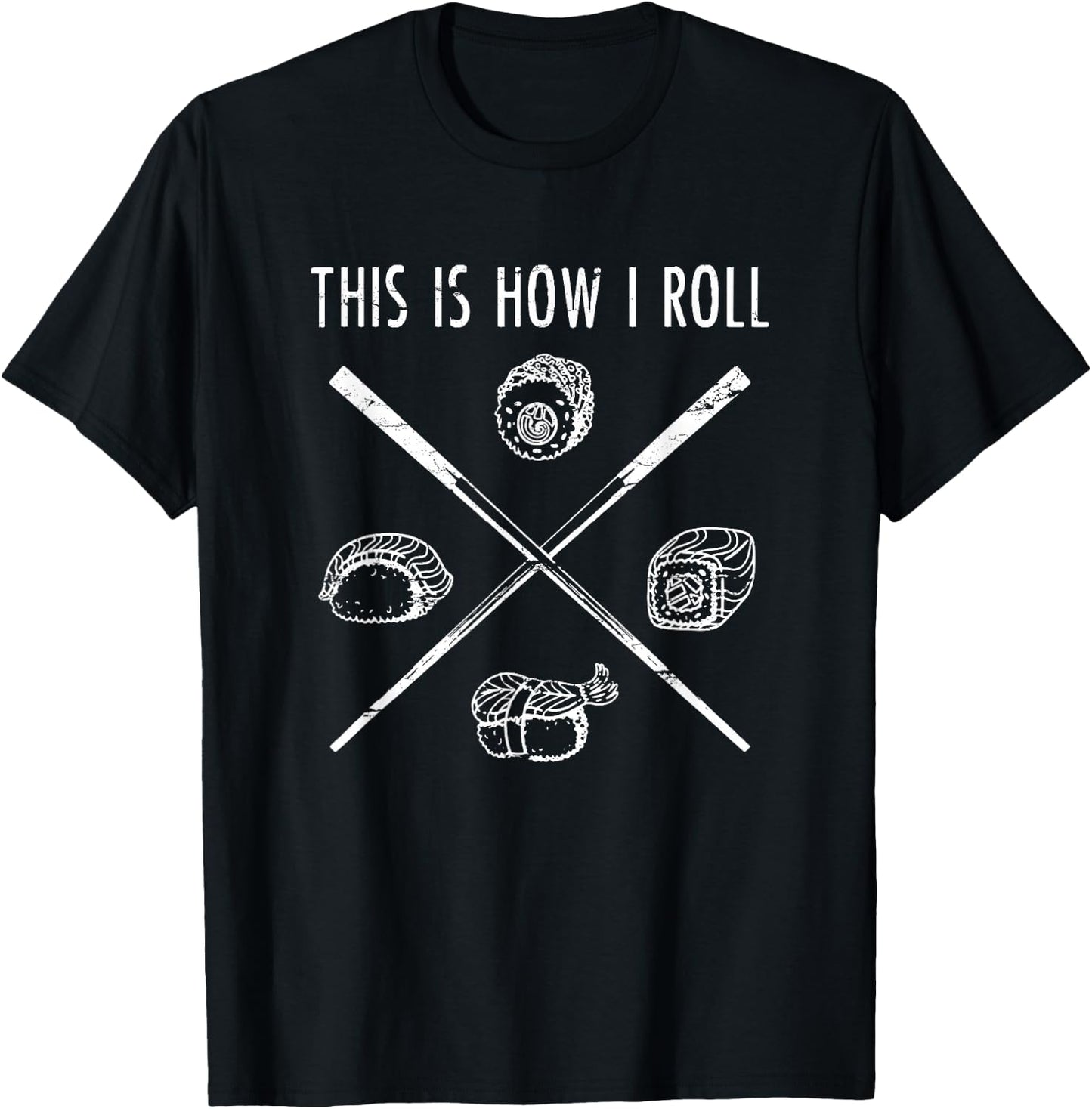 This Is How I Roll Sushi Shirt Funny asian Food Lover Gift T-Shirt - T-Shirt | Black