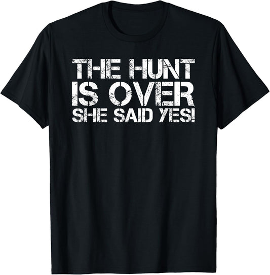 THE HUNT IS OVER SHE SAID YES! Shirt Funny Groom Gift T-Shirt - T-Shirt | Black