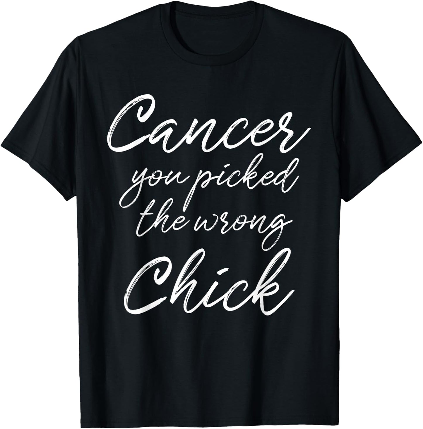 Cancer You Picked The Wrong Chick Girls T-Shirt - T-Shirt | Black