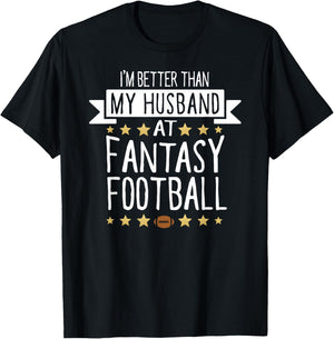 I'm Better Than My Husband At Fantasy Football T Shirt Women T-Shirt - T-Shirt | Black