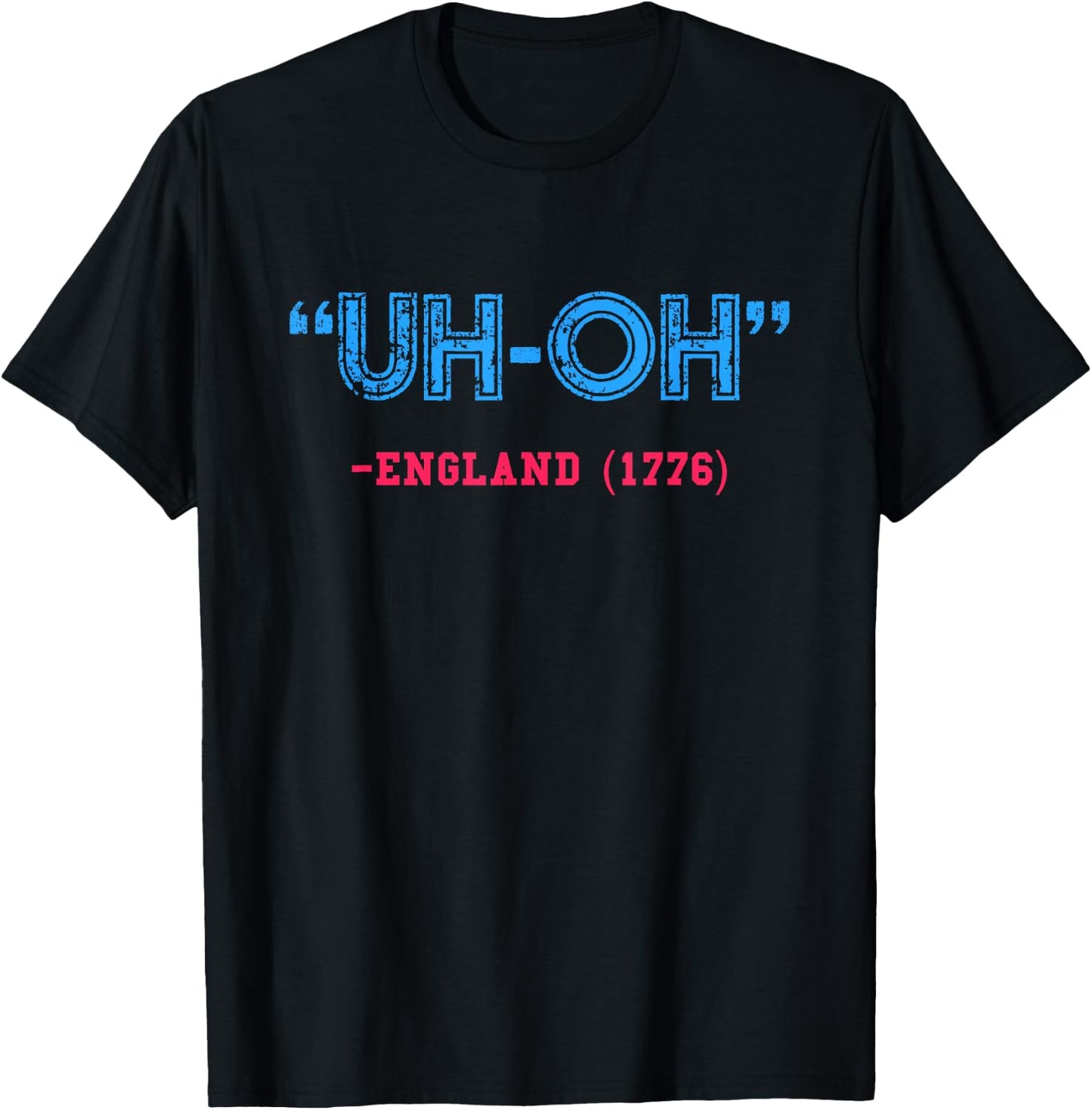 Funny 4th of July | Uh-Oh England 1776 Shirt T-Shirt - T-Shirt | Black