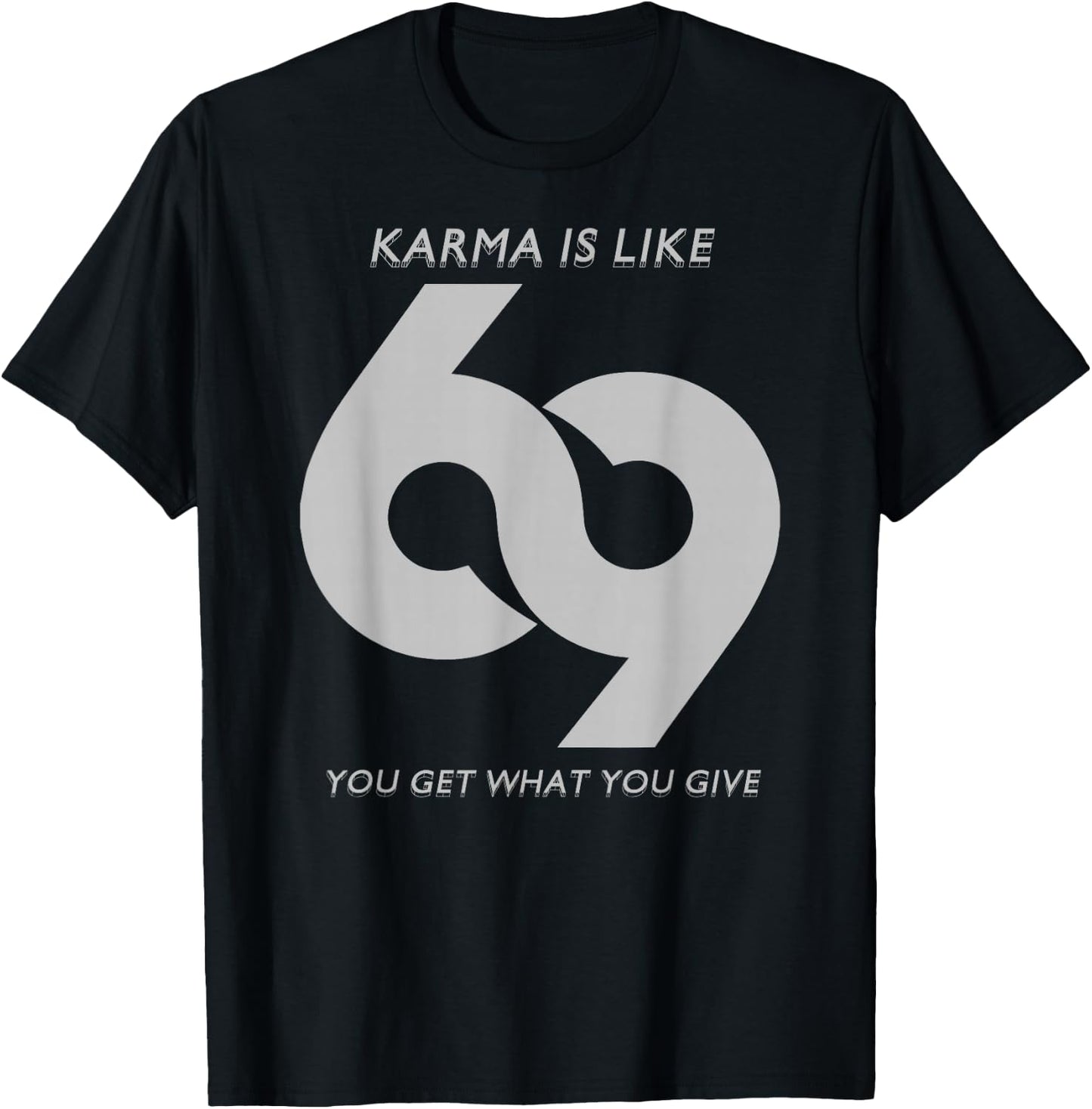 Karma is Like #69 T-Shirt - T-Shirt | Black