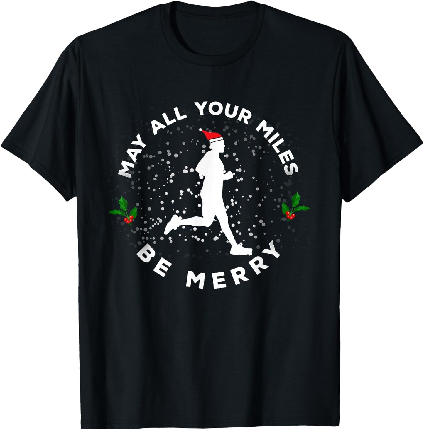 May All Your Miles Be Merry Running Gift Christmas T-Shirt - T-Shirt | Black