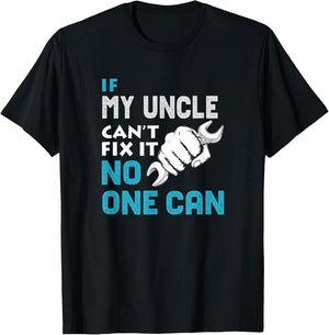 If my uncle cant fix it no one can Father's Day Gift T-Shirt - T-Shirt | Black