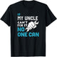 If my uncle cant fix it no one can Father's Day Gift T-Shirt - T-Shirt | Black