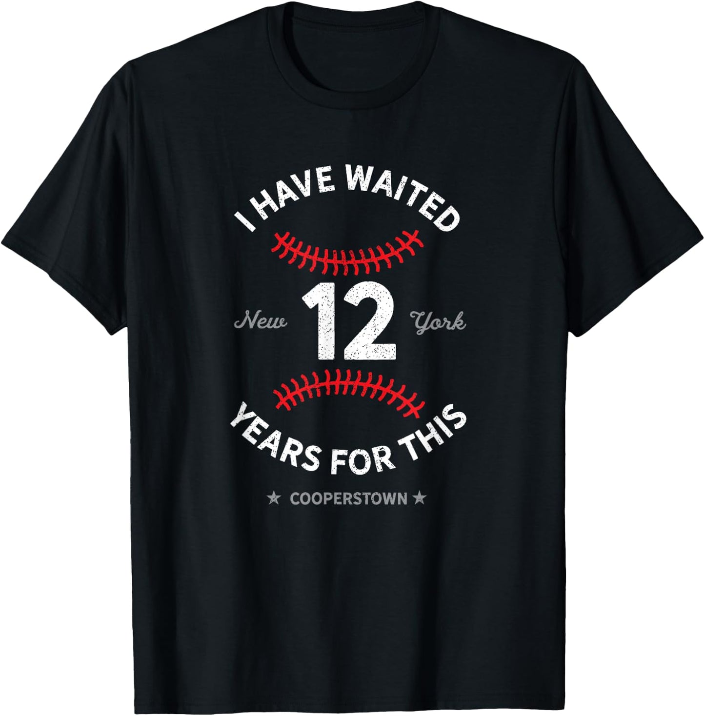 I Have Waited 12 Years for This Cooperstown Baseball T-Shirt - T-Shirt | Black