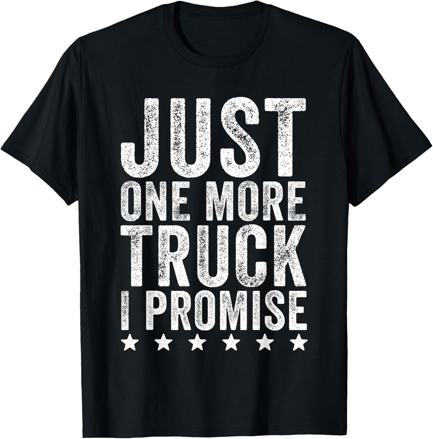Just One More Truck I Promise - Truck Lover Gift T-Shirt - T-Shirt | Black