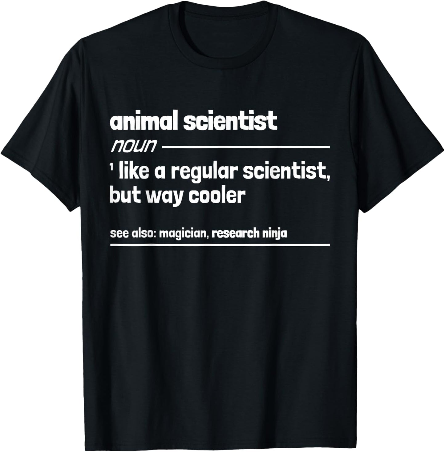 Animal Scientist Like A Regular Scientist But Way Cooler T-Shirt - T-Shirt | Black