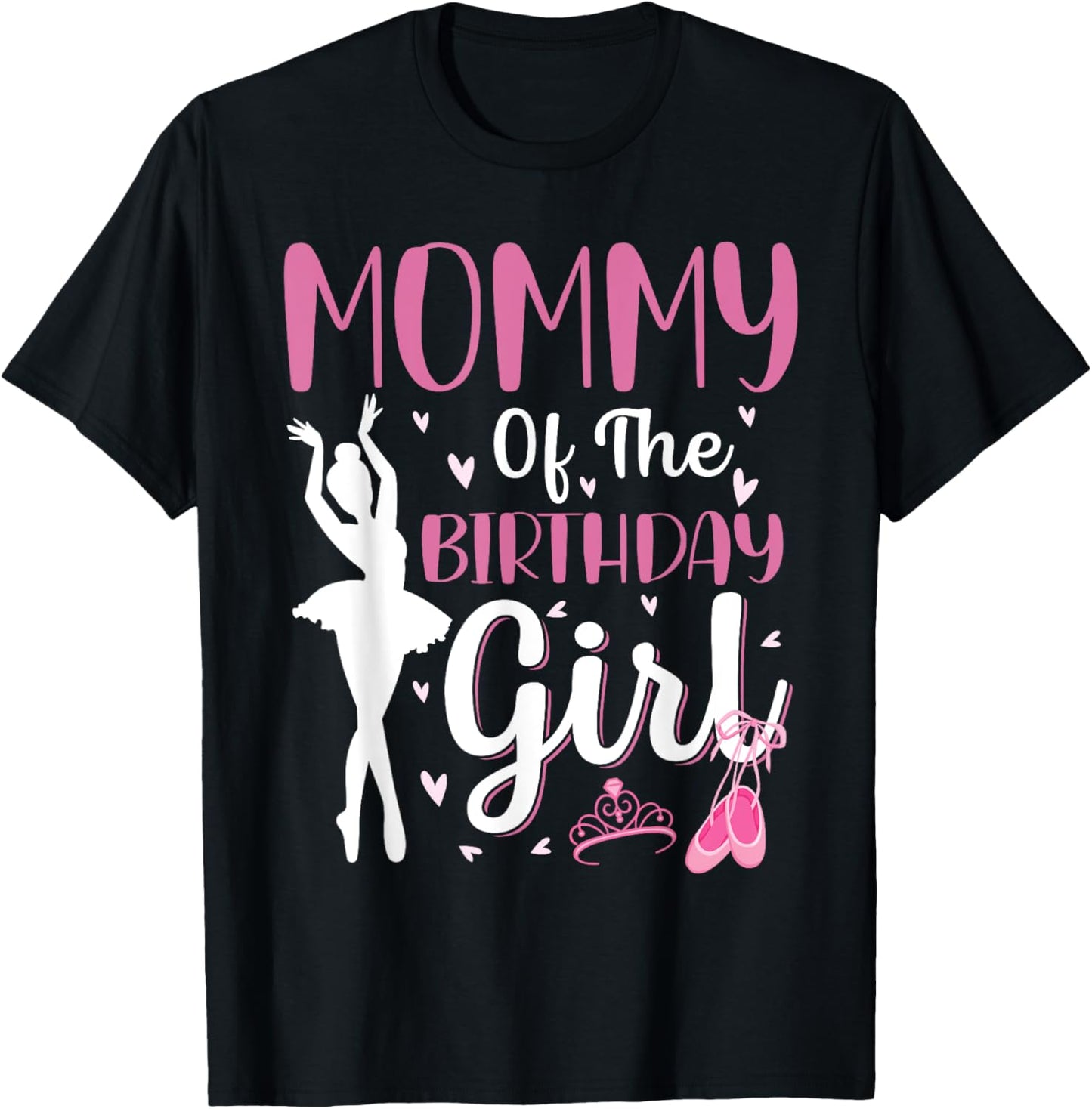 Mommy of The Birthday Girl Ballet Dancer Ballerina Mom T-Shirt - T-Shirt | Black