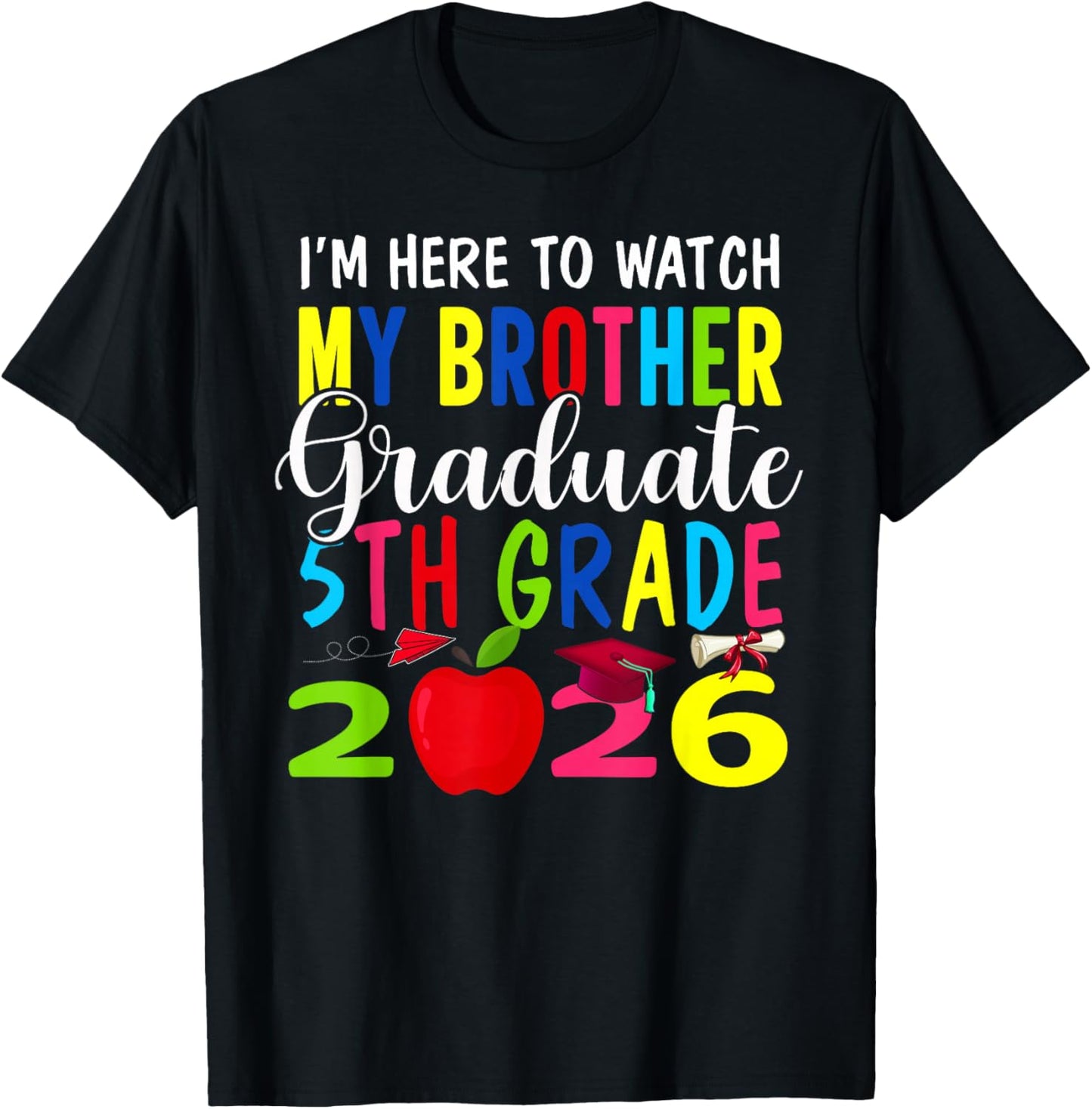 My Brother Graduated 5th Grade Class of 2026 Graduation T-Shirt - T-Shirt | Black