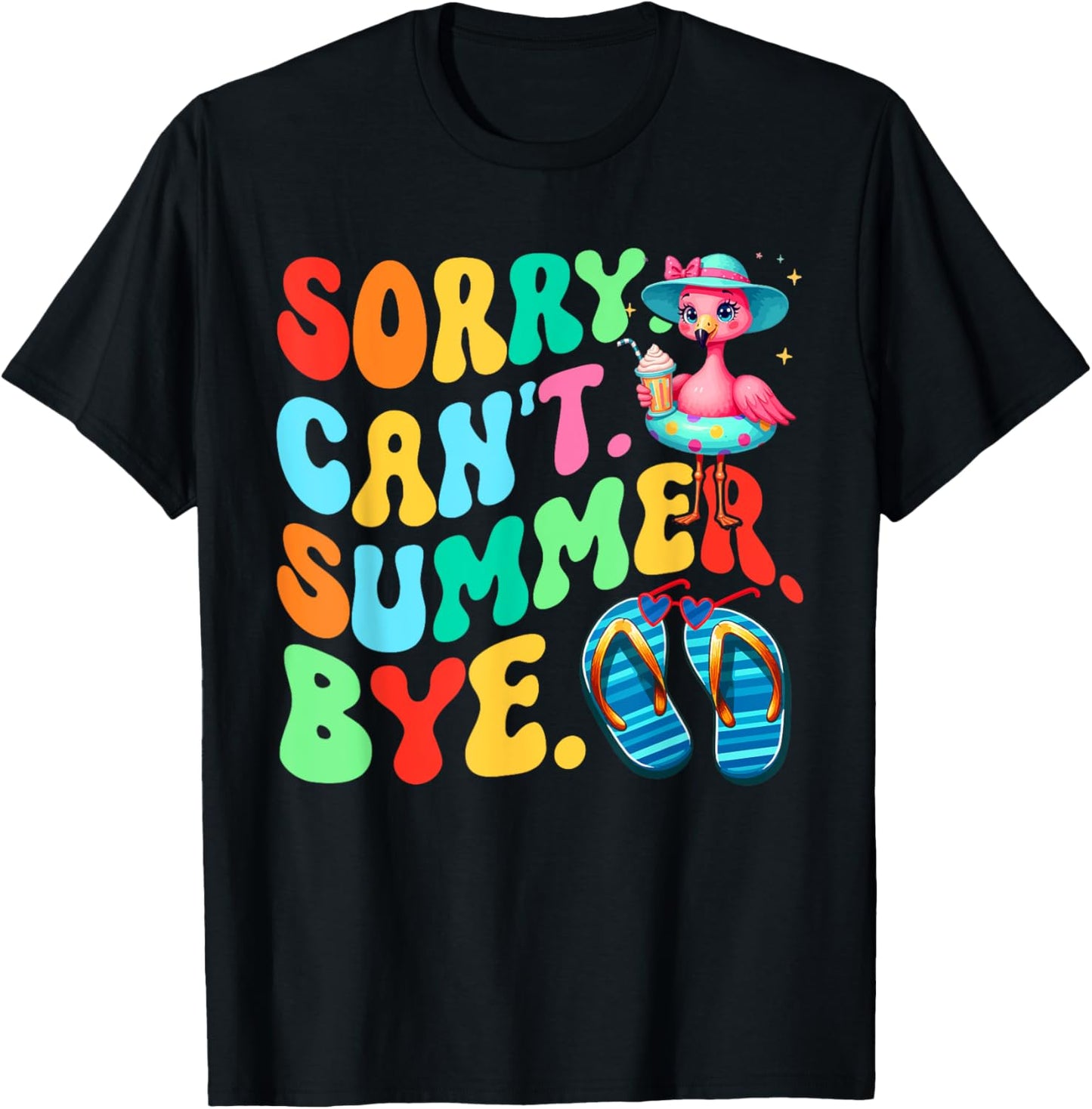 Sorry Can't Summer Bye Last Day Of School Teacher Flamingo T-Shirt - T-Shirt | Black